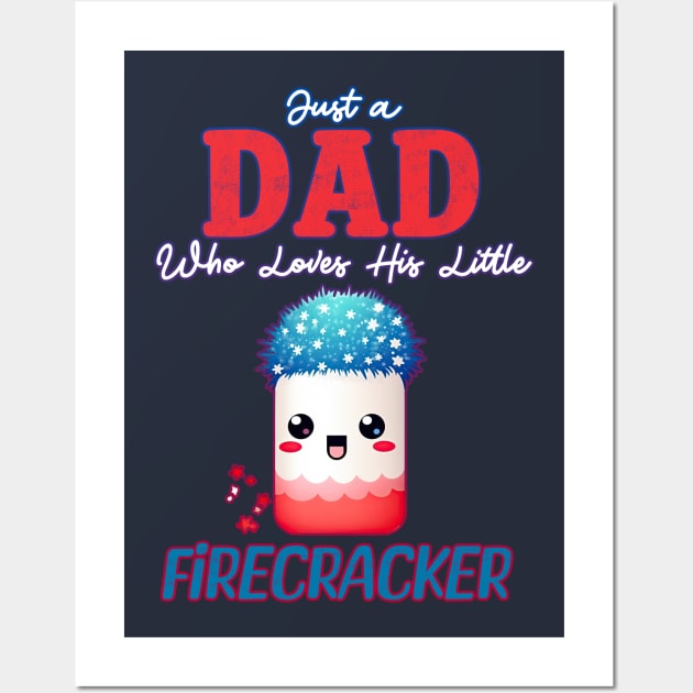 Just a Dad who Loves his Little Firecracker Wall Art by DanielLiamGill